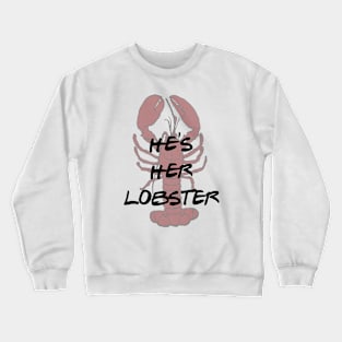 He's Her Lobster Crewneck Sweatshirt